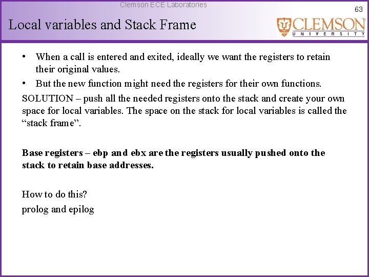 Clemson ECE Laboratories Local variables and Stack Frame • When a call is entered