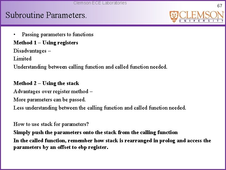 Clemson ECE Laboratories Subroutine Parameters. • Passing parameters to functions Method 1 – Using