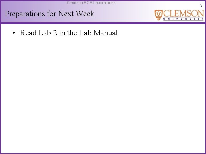 Clemson ECE Laboratories Preparations for Next Week • Read Lab 2 in the Lab