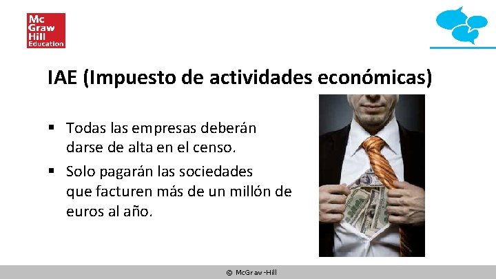 IAE (Impuesto de actividades económicas) § Todas las empresas deberán darse de alta en