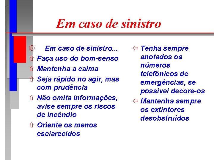 Em caso de sinistro L Em caso de sinistro. . . ñ Faça uso