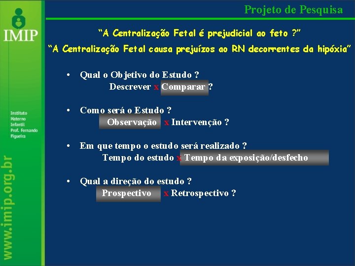 Projeto de Pesquisa “A Centralização Fetal é prejudicial ao feto ? ” “A Centralização