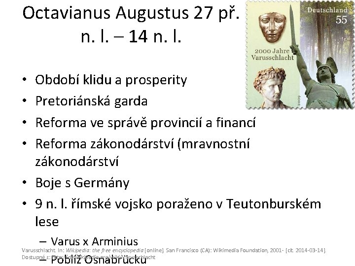 Octavianus Augustus 27 př. n. l. – 14 n. l. Období klidu a prosperity