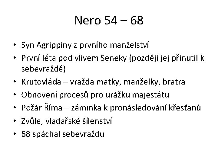 Nero 54 – 68 • Syn Agrippiny z prvního manželství • První léta pod