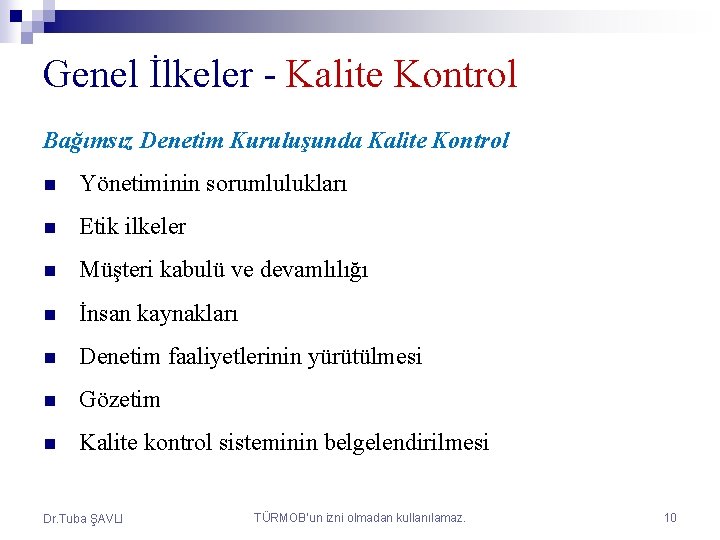 Genel İlkeler - Kalite Kontrol Bağımsız Denetim Kuruluşunda Kalite Kontrol n Yönetiminin sorumlulukları n