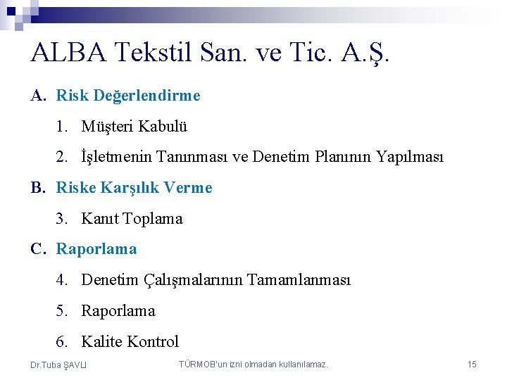 ALBA Tekstil San. ve Tic. A. Ş. A. Risk Değerlendirme 1. Müşteri Kabulü 2.