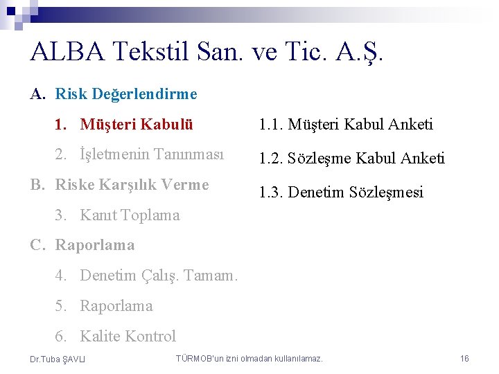 ALBA Tekstil San. ve Tic. A. Ş. A. Risk Değerlendirme 1. Müşteri Kabulü 1.