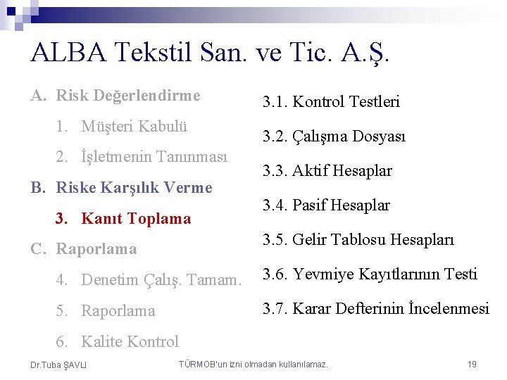 ALBA Tekstil San. ve Tic. A. Ş. A. Risk Değerlendirme 1. Müşteri Kabulü 2.