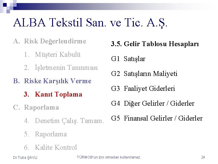 ALBA Tekstil San. ve Tic. A. Ş. A. Risk Değerlendirme 1. Müşteri Kabulü 2.