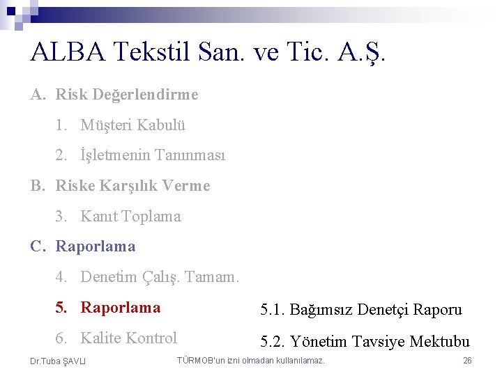 ALBA Tekstil San. ve Tic. A. Ş. A. Risk Değerlendirme 1. Müşteri Kabulü 2.