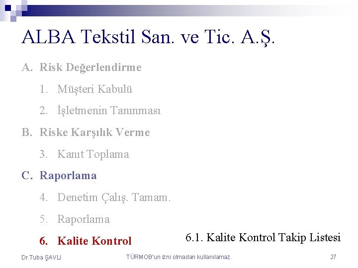 ALBA Tekstil San. ve Tic. A. Ş. A. Risk Değerlendirme 1. Müşteri Kabulü 2.