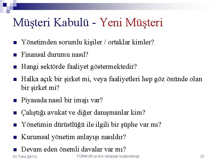 Müşteri Kabulü - Yeni Müşteri n Yönetimden sorumlu kişiler / ortaklar kimler? n Finansal