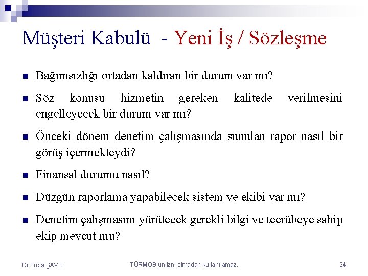 Müşteri Kabulü - Yeni İş / Sözleşme n Bağımsızlığı ortadan kaldıran bir durum var