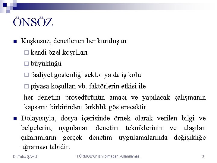 ÖNSÖZ n Kuşkusuz, denetlenen her kuruluşun ¨ kendi özel koşulları ¨ büyüklüğü ¨ faaliyet