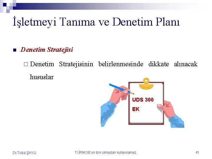 İşletmeyi Tanıma ve Denetim Planı n Denetim Stratejisi ¨ Denetim Stratejisinin belirlenmesinde dikkate alınacak