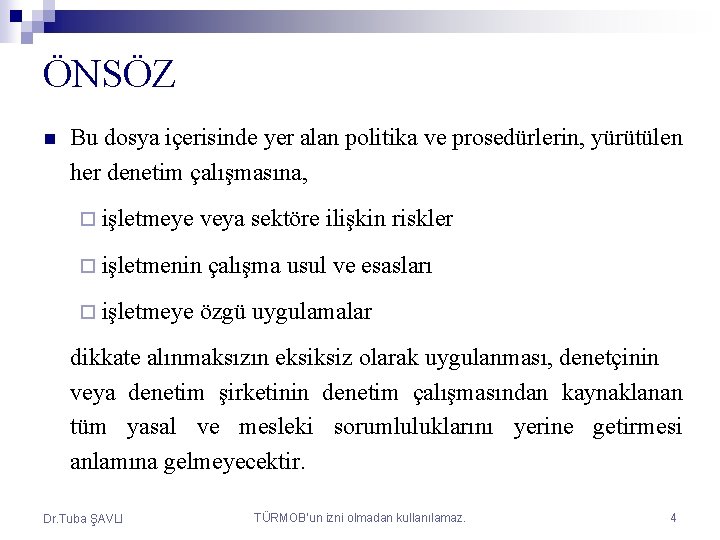 ÖNSÖZ n Bu dosya içerisinde yer alan politika ve prosedürlerin, yürütülen her denetim çalışmasına,