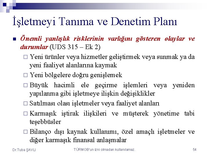 İşletmeyi Tanıma ve Denetim Planı n Önemli yanlışlık risklerinin varlığını gösteren olaylar ve durumlar