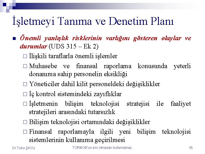 İşletmeyi Tanıma ve Denetim Planı n Önemli yanlışlık risklerinin varlığını gösteren olaylar ve durumlar