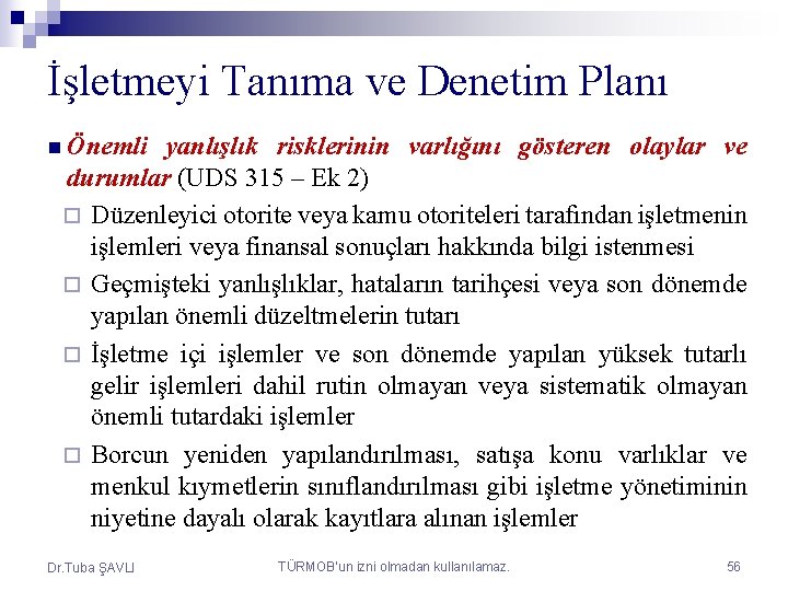 İşletmeyi Tanıma ve Denetim Planı n Önemli yanlışlık risklerinin varlığını gösteren olaylar ve durumlar