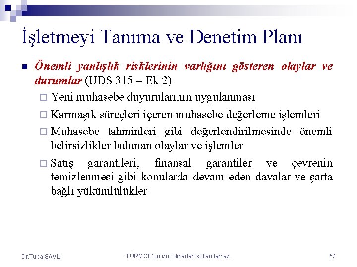 İşletmeyi Tanıma ve Denetim Planı n Önemli yanlışlık risklerinin varlığını gösteren olaylar ve durumlar