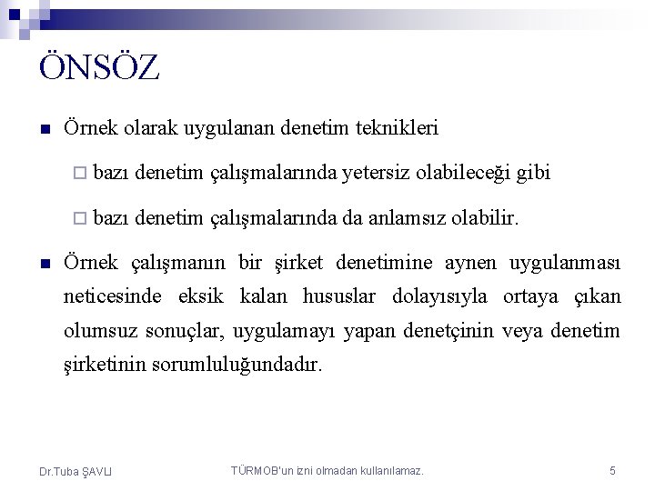 ÖNSÖZ n Örnek olarak uygulanan denetim teknikleri ¨ bazı denetim çalışmalarında yetersiz olabileceği gibi