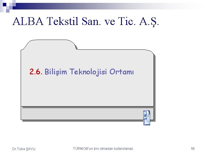 ALBA Tekstil San. ve Tic. A. Ş. Sayfa : 49 2. 6. Bilişim Teknolojisi