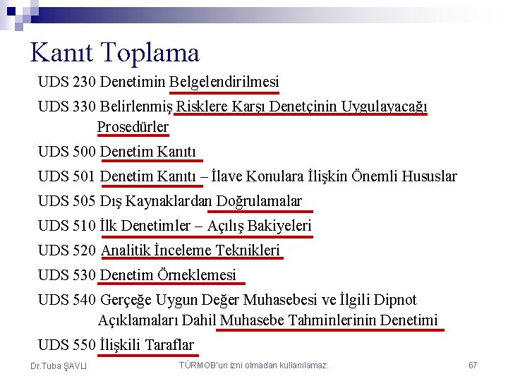 Kanıt Toplama UDS 230 Denetimin Belgelendirilmesi UDS 330 Belirlenmiş Risklere Karşı Denetçinin Uygulayacağı Prosedürler