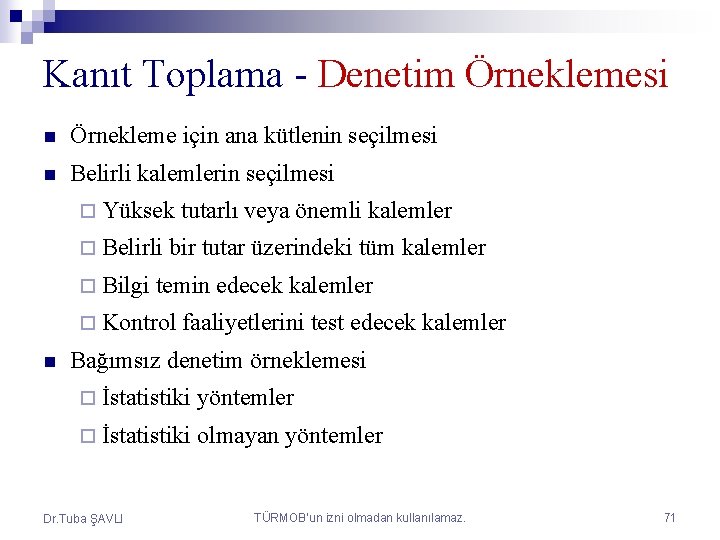 Kanıt Toplama - Denetim Örneklemesi n Örnekleme için ana kütlenin seçilmesi n Belirli kalemlerin