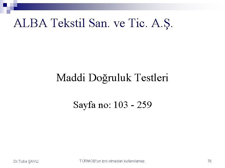 ALBA Tekstil San. ve Tic. A. Ş. Maddi Doğruluk Testleri Sayfa no: 103 -