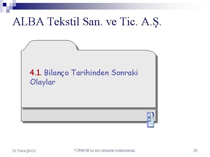 ALBA Tekstil San. ve Tic. A. Ş. Sayfa : 260 4. 1. Bilanço Tarihinden