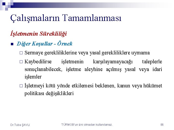 Çalışmaların Tamamlanması İşletmenin Sürekliliği n Diğer Koşullar - Örnek ¨ Sermaye gerekliliklerine veya yasal