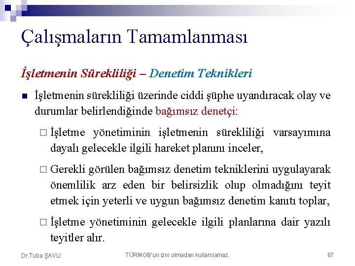 Çalışmaların Tamamlanması İşletmenin Sürekliliği – Denetim Teknikleri n İşletmenin sürekliliği üzerinde ciddi şüphe uyandıracak