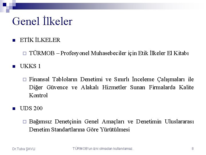 Genel İlkeler n ETİK İLKELER ¨ n UKKS 1 ¨ n TÜRMOB – Profesyonel
