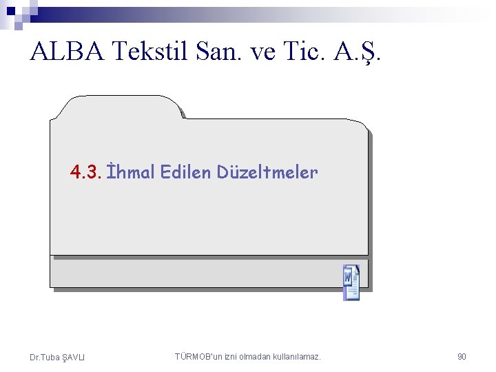 ALBA Tekstil San. ve Tic. A. Ş. Sayfa : 265 4. 3. İhmal Edilen