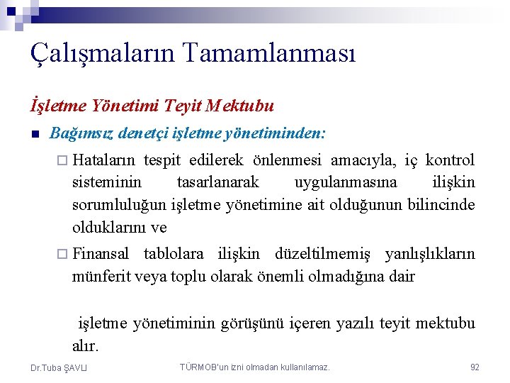 Çalışmaların Tamamlanması İşletme Yönetimi Teyit Mektubu n Bağımsız denetçi işletme yönetiminden: ¨ Hataların tespit