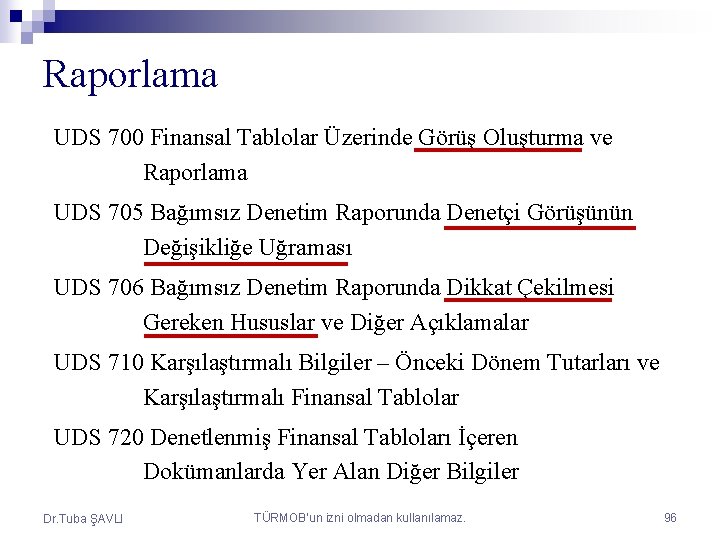 Raporlama UDS 700 Finansal Tablolar Üzerinde Görüş Oluşturma ve Raporlama UDS 705 Bağımsız Denetim