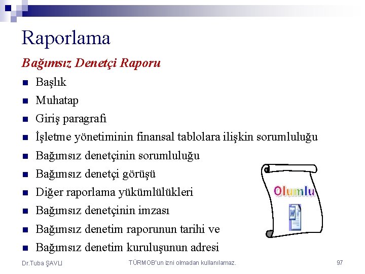 Raporlama Bağımsız Denetçi Raporu n Başlık n Muhatap n Giriş paragrafı n İşletme yönetiminin