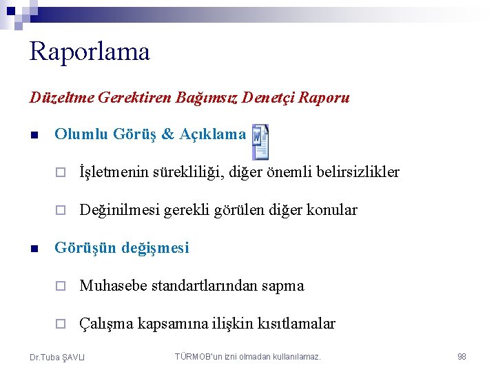 Raporlama Düzeltme Gerektiren Bağımsız Denetçi Raporu n n Olumlu Görüş & Açıklama ¨ İşletmenin