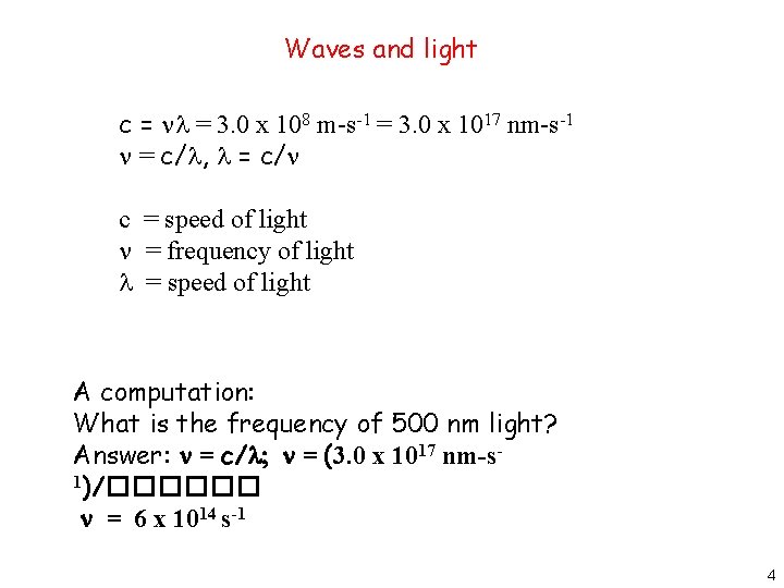 Waves and light c = = 3. 0 x 108 m-s-1 = 3. 0