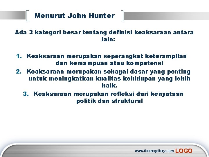 Menurut John Hunter Ada 3 kategori besar tentang definisi keaksaraan antara lain: 1. Keaksaraan