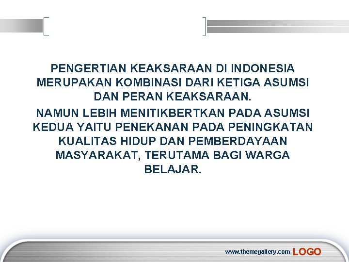 PENGERTIAN KEAKSARAAN DI INDONESIA MERUPAKAN KOMBINASI DARI KETIGA ASUMSI DAN PERAN KEAKSARAAN. NAMUN LEBIH