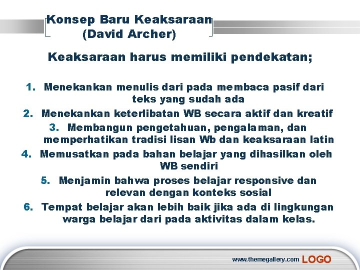 Konsep Baru Keaksaraan (David Archer) Keaksaraan harus memiliki pendekatan; 1. Menekankan menulis dari pada