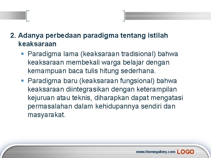 2. Adanya perbedaan paradigma tentang istilah keaksaraan § Paradigma lama (keaksaraan tradisional) bahwa keaksaraan