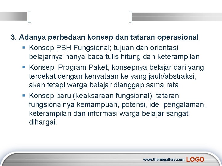 3. Adanya perbedaan konsep dan tataran operasional § Konsep PBH Fungsional; tujuan dan orientasi