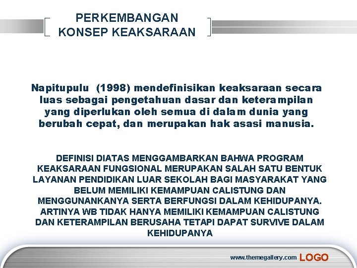 PERKEMBANGAN KONSEP KEAKSARAAN Napitupulu (1998) mendefinisikan keaksaraan secara luas sebagai pengetahuan dasar dan keterampilan