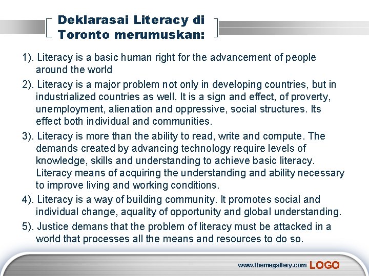 Deklarasai Literacy di Toronto merumuskan: 1). Literacy is a basic human right for the