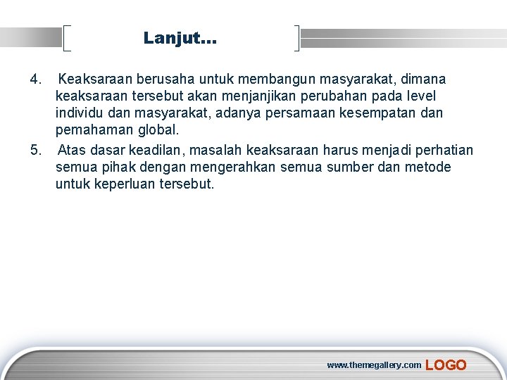 Lanjut. . . 4. Keaksaraan berusaha untuk membangun masyarakat, dimana keaksaraan tersebut akan menjanjikan