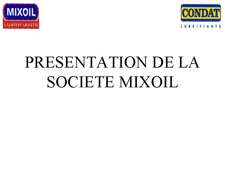 PRESENTATION DE LA SOCIETE MIXOIL 