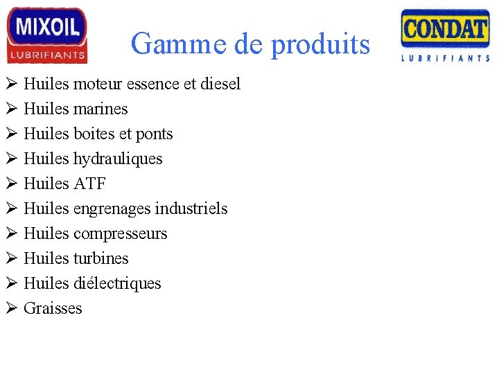 Gamme de produits Ø Huiles moteur essence et diesel Ø Huiles marines Ø Huiles