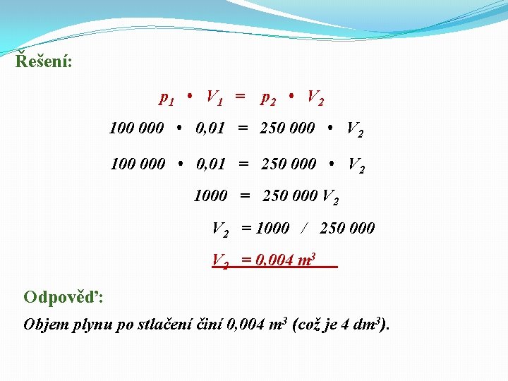 Řešení: p 1 • V 1 = p 2 • V 2 100 000